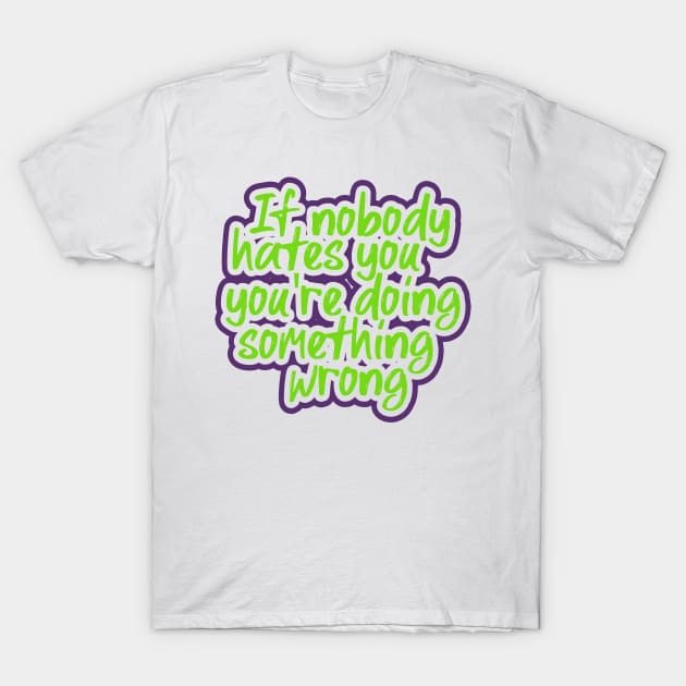 Funny quotes hater T-Shirt by crackdesign